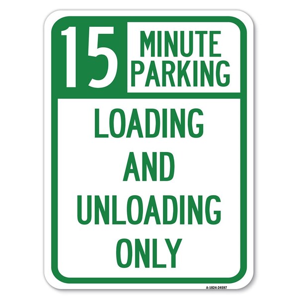 Signmission 15 Minute Parking Loading & Unloading Heavy-Gauge Alum Rust Proof Parking, 18" x 24", A-1824-24597 A-1824-24597 - main